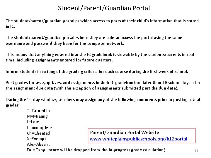 Student/Parent/Guardian Portal The student/parent/guardian portal provides access to parts of their child’s information that