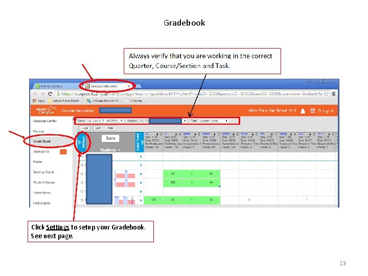 Gradebook Click Settings to setup your Gradebook. See next page. 13 