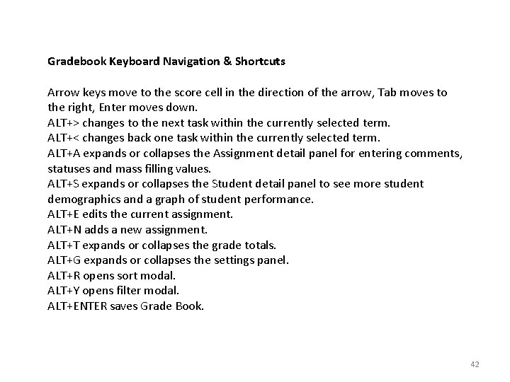 Gradebook Keyboard Navigation & Shortcuts Arrow keys move to the score cell in the