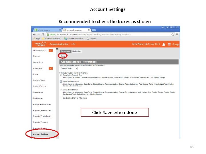 Account Settings Recommended to check the boxes as shown Click Save when done 46