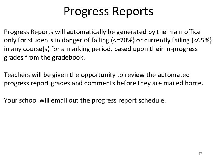 Progress Reports will automatically be generated by the main office only for students in