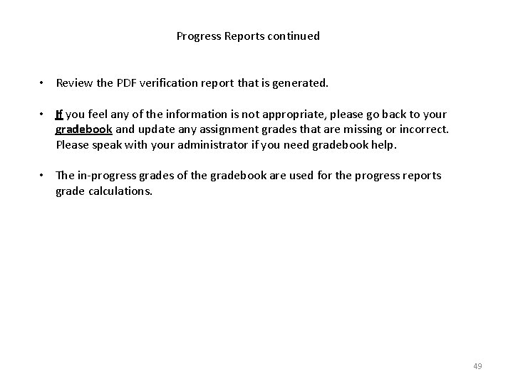 Progress Reports continued • Review the PDF verification report that is generated. • If