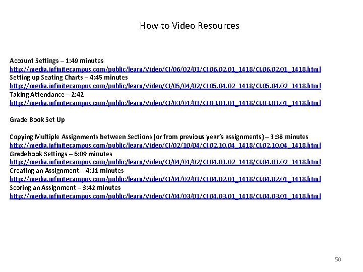 How to Video Resources Account Settings – 1: 49 minutes http: //media. infinitecampus. com/public/learn/Video/CI/06/02/01/CI.