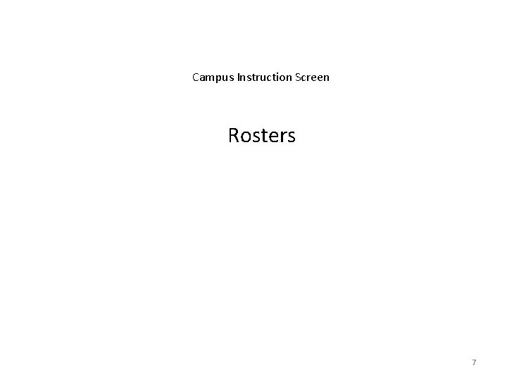 Campus Instruction Screen Rosters 7 