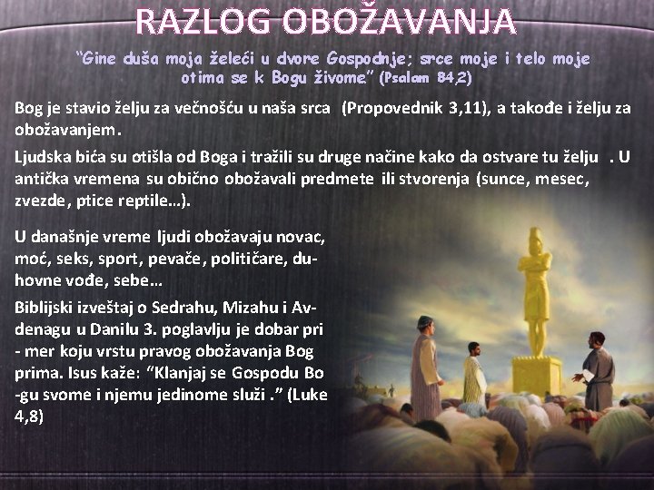 RAZLOG OBOŽAVANJA “Gine duša moja želeći u dvore Gospodnje; srce moje i telo moje