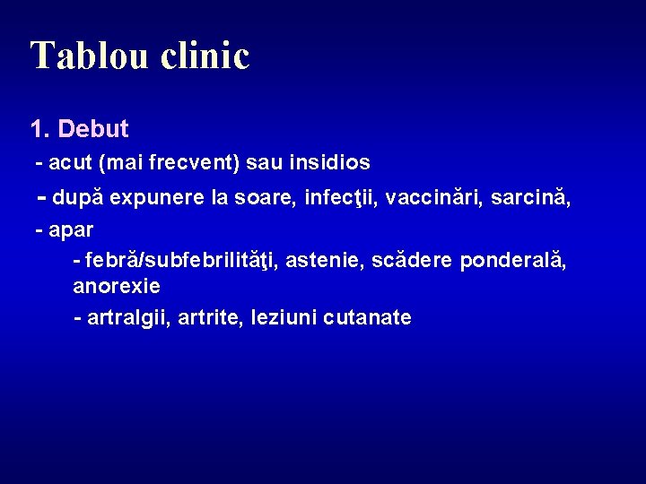 Tablou clinic 1. Debut - acut (mai frecvent) sau insidios - după expunere la