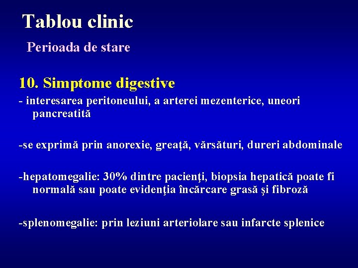 Tablou clinic Perioada de stare 10. Simptome digestive - interesarea peritoneului, a arterei mezenterice,