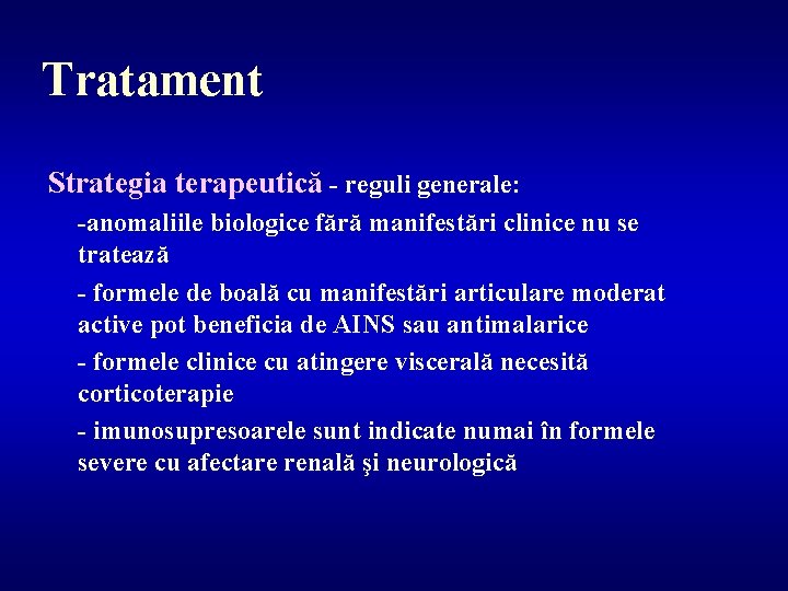 Tratament Strategia terapeutică - reguli generale: -anomaliile biologice fără manifestări clinice nu se tratează