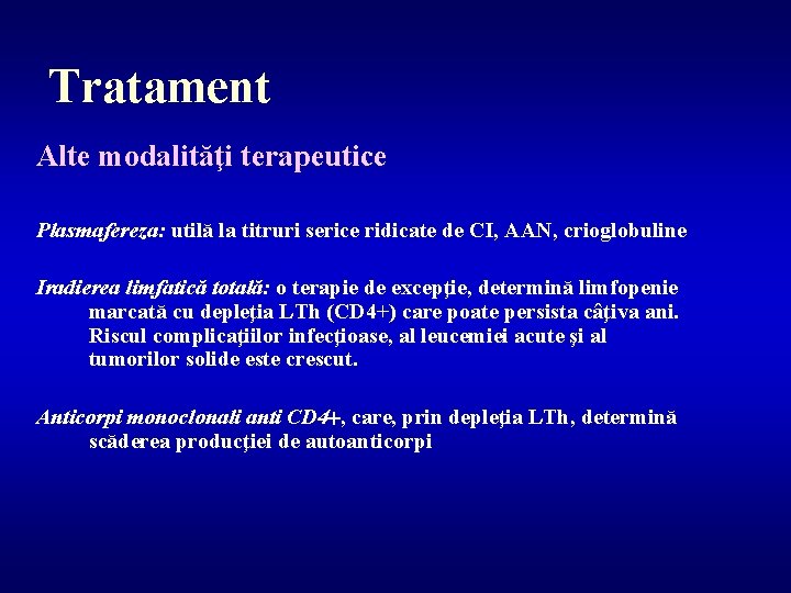 Tratament Alte modalităţi terapeutice Plasmafereza: utilă la titruri serice ridicate de CI, AAN, crioglobuline