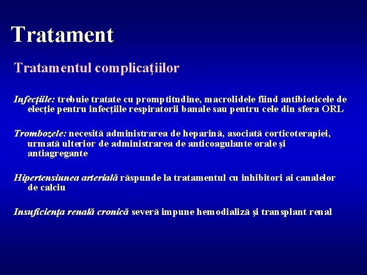 Tratamentul complicaţiilor Infecţiile: trebuie tratate cu promptitudine, macrolidele fiind antibioticele de elecţie pentru infecţiile