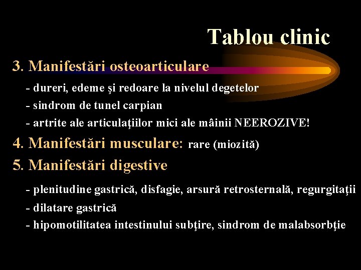 Tablou clinic 3. Manifestări osteoarticulare - dureri, edeme şi redoare la nivelul degetelor -