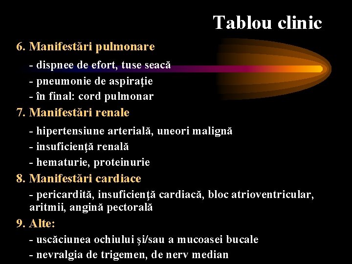 Tablou clinic 6. Manifestări pulmonare - dispnee de efort, tuse seacă - pneumonie de