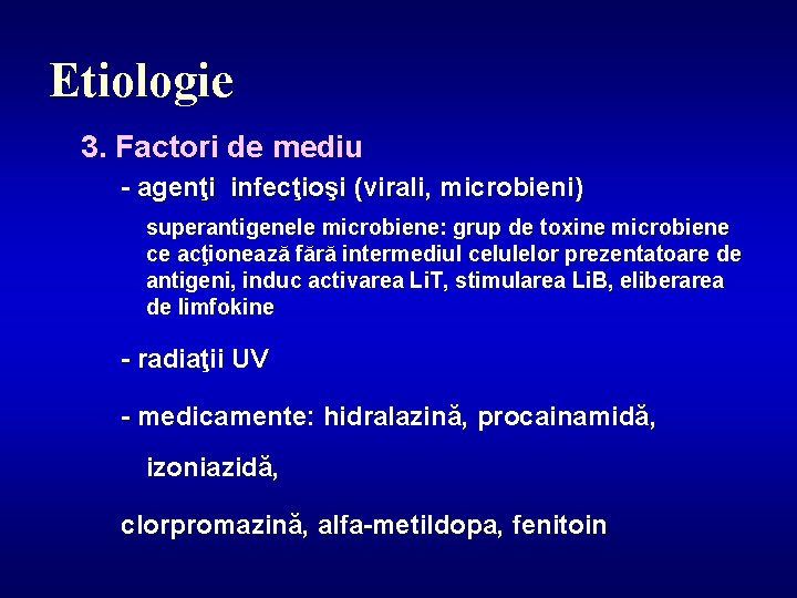 Etiologie 3. Factori de mediu - agenţi infecţioşi (virali, microbieni) superantigenele microbiene: grup de