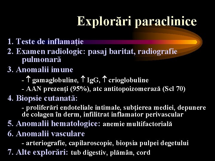 Explorări paraclinice 1. Teste de inflamaţie 2. Examen radiologic: pasaj baritat, radiografie pulmonară 3.