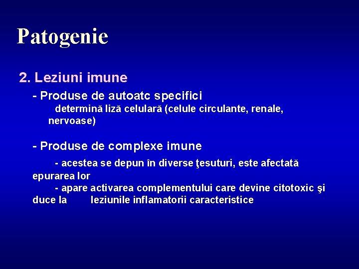 Patogenie 2. Leziuni imune - Produse de autoatc specifici determină liză celulară (celule circulante,