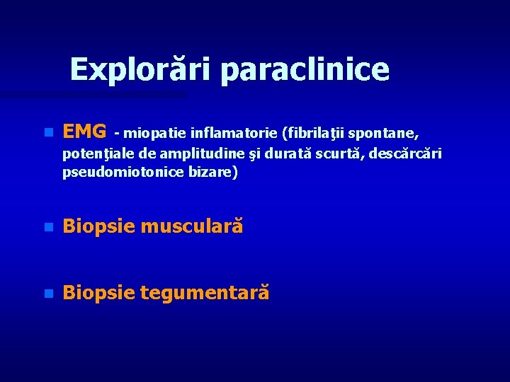 Explorări paraclinice n EMG - miopatie inflamatorie (fibrilaţii spontane, potenţiale de amplitudine şi durată