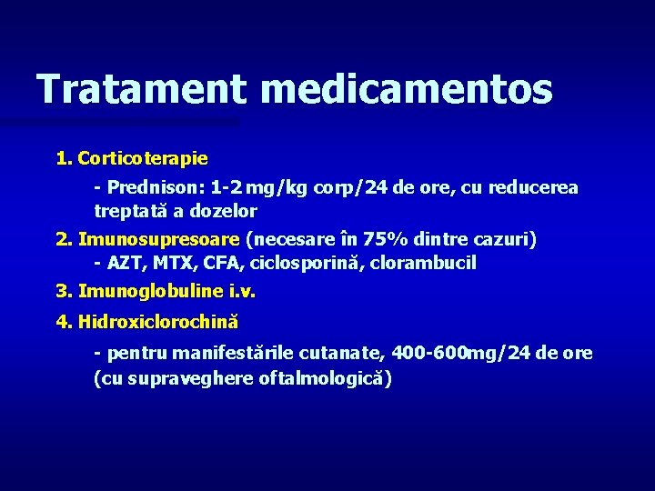 Tratament medicamentos 1. Corticoterapie - Prednison: 1 -2 mg/kg corp/24 de ore, cu reducerea