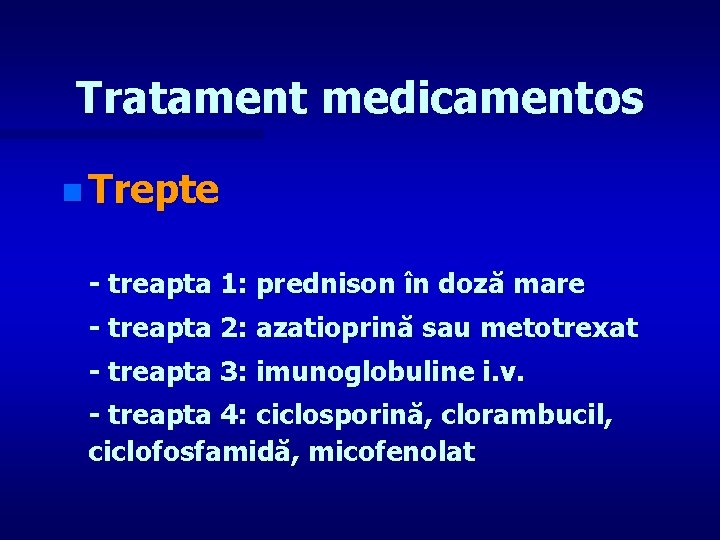 Tratament medicamentos n Trepte - treapta 1: prednison în doză mare - treapta 2: