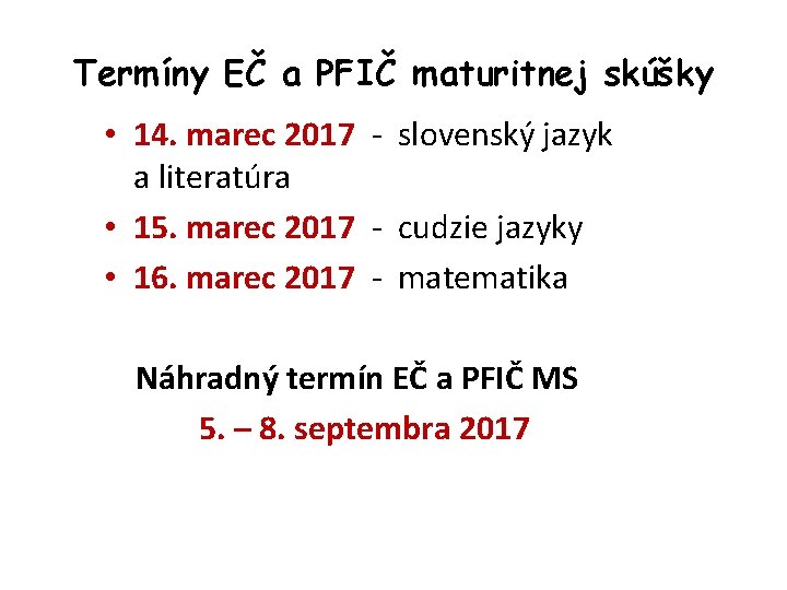 Termíny EČ a PFIČ maturitnej skúšky • 14. marec 2017 - slovenský jazyk a