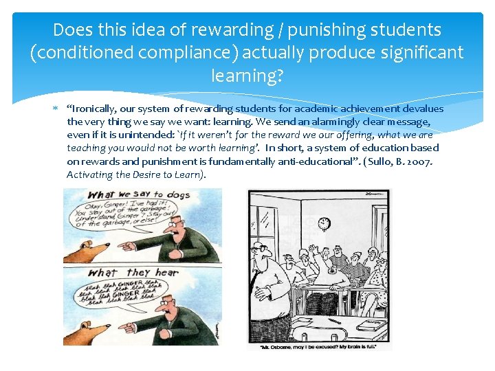 Does this idea of rewarding / punishing students (conditioned compliance) actually produce significant learning?