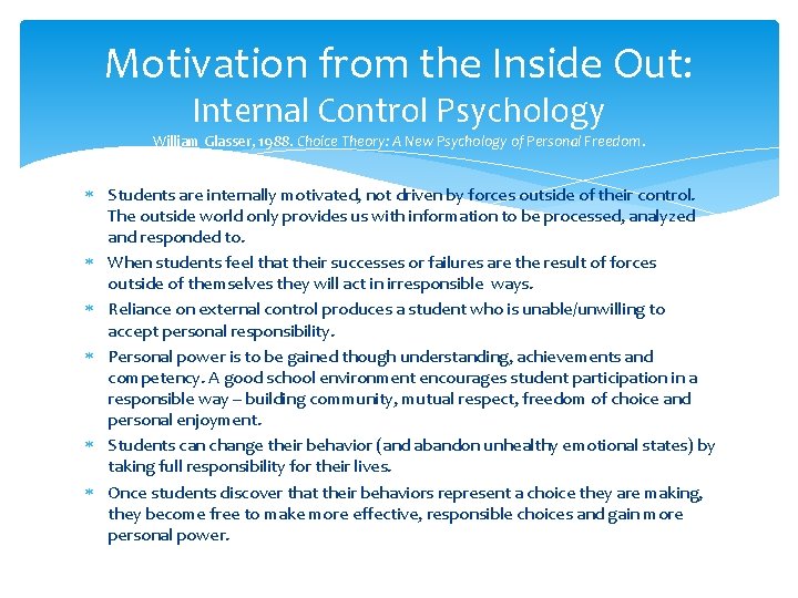Motivation from the Inside Out: Internal Control Psychology William Glasser, 1988. Choice Theory: A