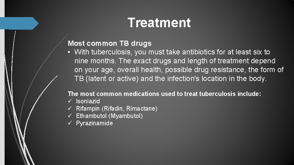 Treatment Most common TB drugs • With tuberculosis, you must take antibiotics for at Treatment Most common TB drugs • With tuberculosis, you must take antibiotics for at