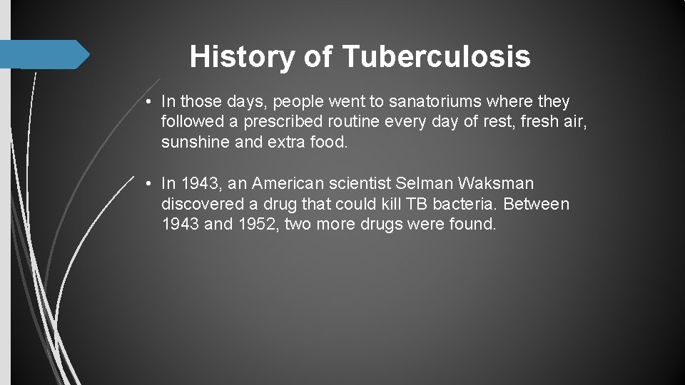 History of Tuberculosis • In those days, people went to sanatoriums where they followed History of Tuberculosis • In those days, people went to sanatoriums where they followed