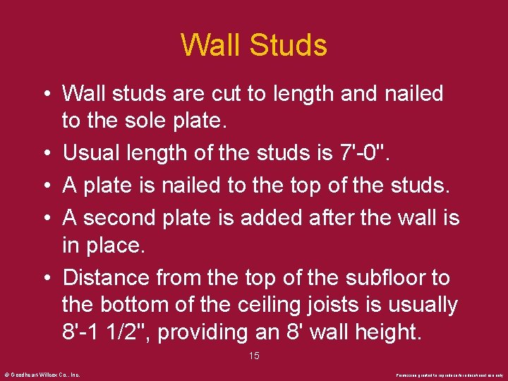 Wall Studs • Wall studs are cut to length and nailed to the sole