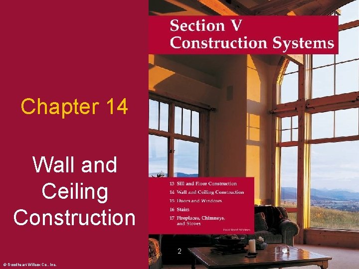 Chapter 14 Wall and Ceiling Construction 2 © Goodheart-Willcox Co. , Inc. Permission granted