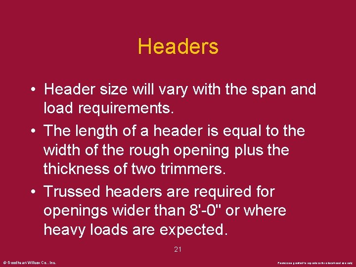 Headers • Header size will vary with the span and load requirements. • The