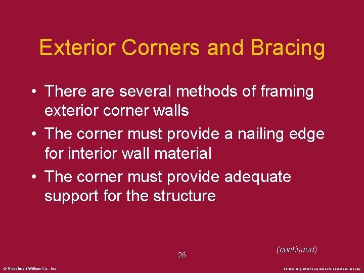 Exterior Corners and Bracing • There are several methods of framing exterior corner walls