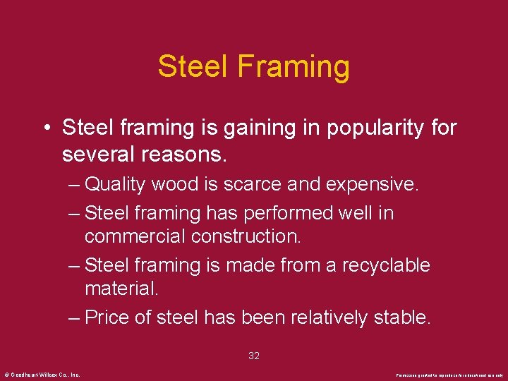 Steel Framing • Steel framing is gaining in popularity for several reasons. – Quality