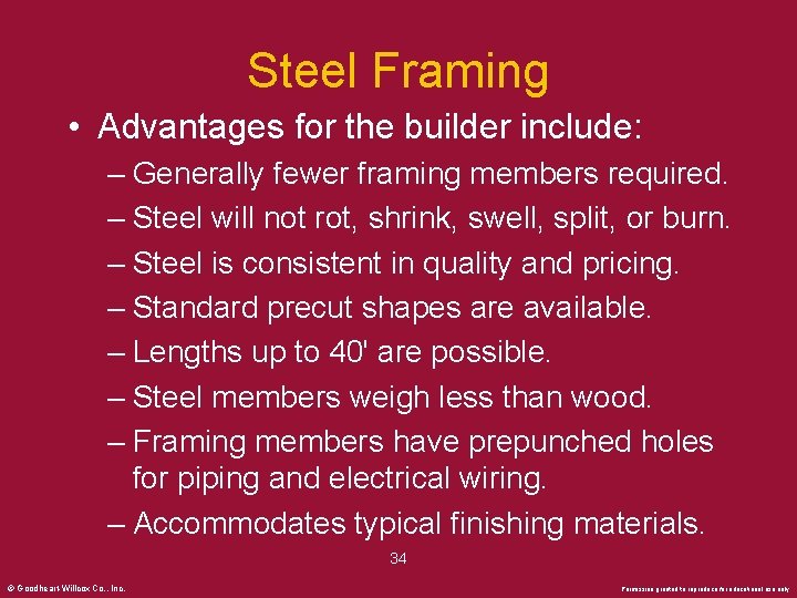 Steel Framing • Advantages for the builder include: – Generally fewer framing members required.