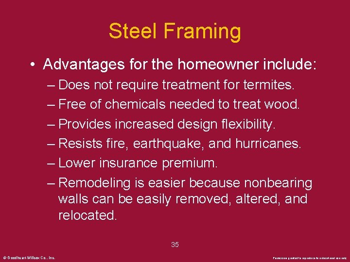 Steel Framing • Advantages for the homeowner include: – Does not require treatment for