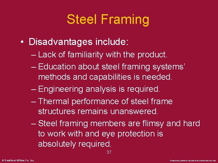 Steel Framing • Disadvantages include: – Lack of familiarity with the product. – Education