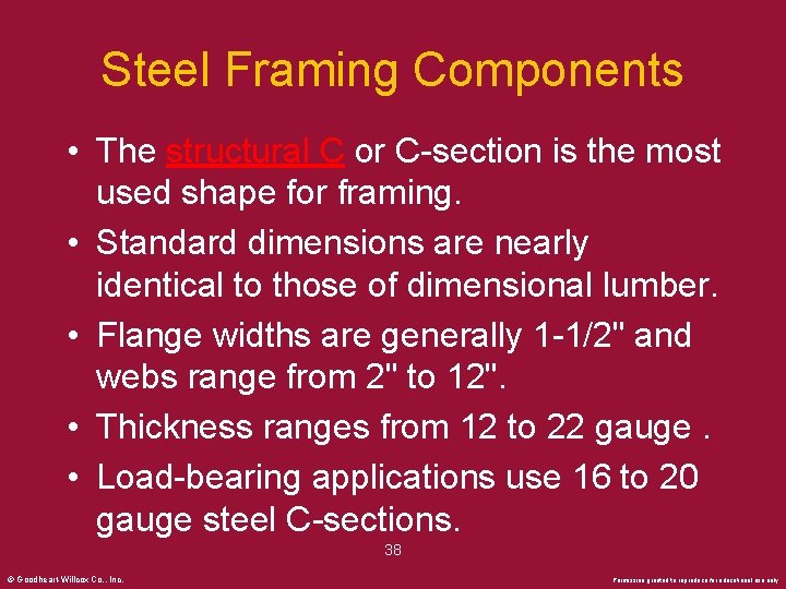 Steel Framing Components • The structural C or C-section is the most used shape