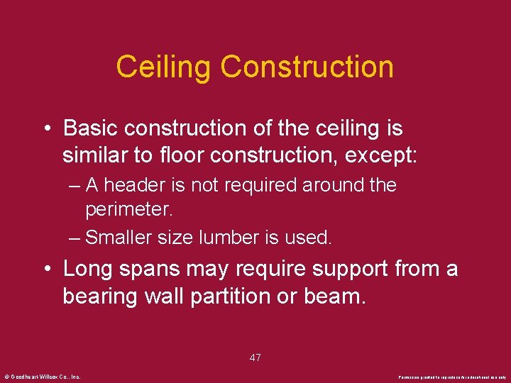 Ceiling Construction • Basic construction of the ceiling is similar to floor construction, except: