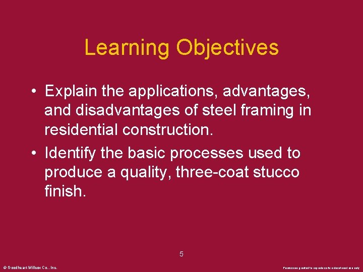 Learning Objectives • Explain the applications, advantages, and disadvantages of steel framing in residential