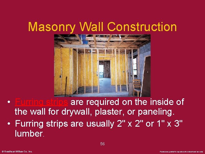 Masonry Wall Construction • Furring strips are required on the inside of the wall