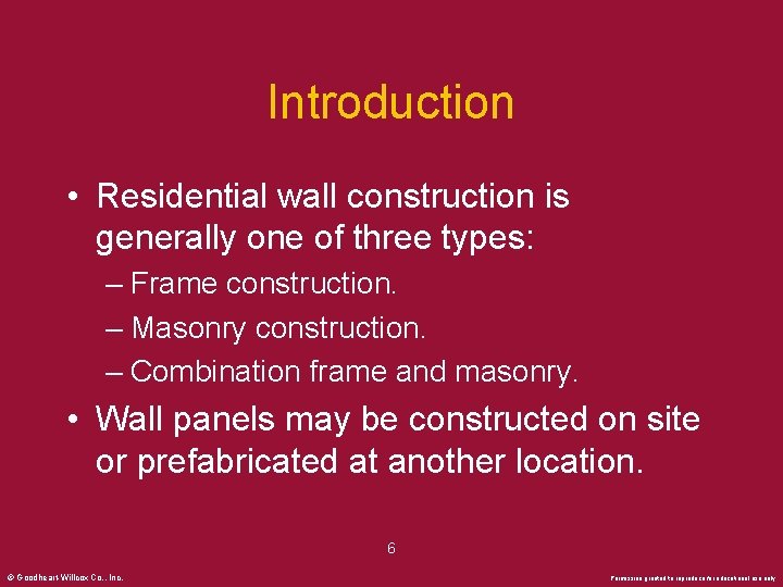 Introduction • Residential wall construction is generally one of three types: – Frame construction.