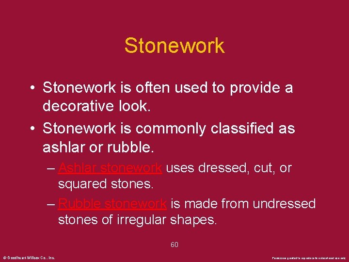 Stonework • Stonework is often used to provide a decorative look. • Stonework is