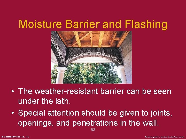 Moisture Barrier and Flashing • The weather-resistant barrier can be seen under the lath.