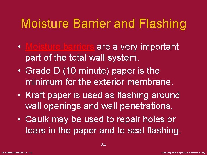 Moisture Barrier and Flashing • Moisture barriers are a very important part of the