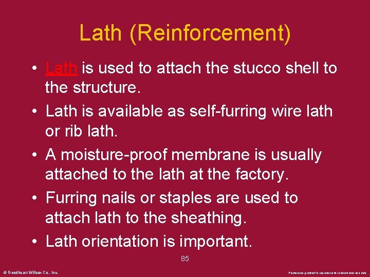 Lath (Reinforcement) • Lath is used to attach the stucco shell to the structure.