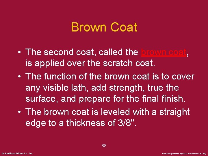 Brown Coat • The second coat, called the brown coat, is applied over the