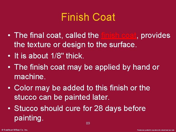 Finish Coat • The final coat, called the finish coat, provides the texture or