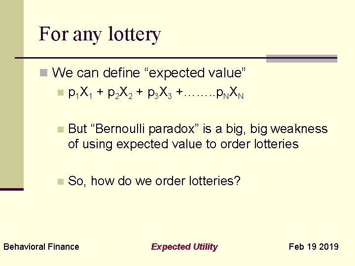 For any lottery n We can define “expected value” n p 1 X 1