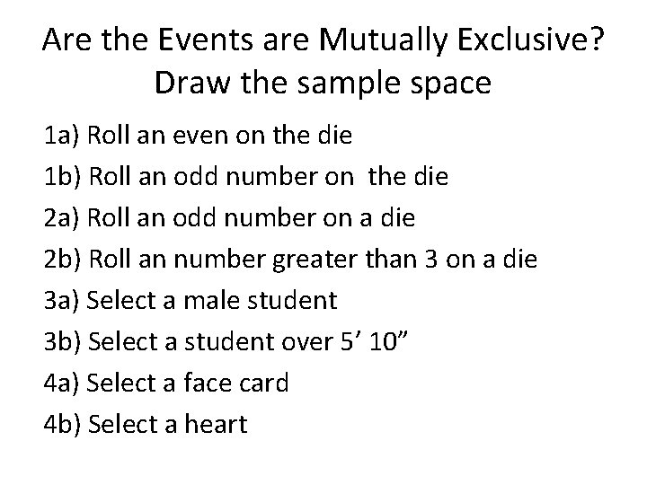 Are the Events are Mutually Exclusive? Draw the sample space 1 a) Roll an