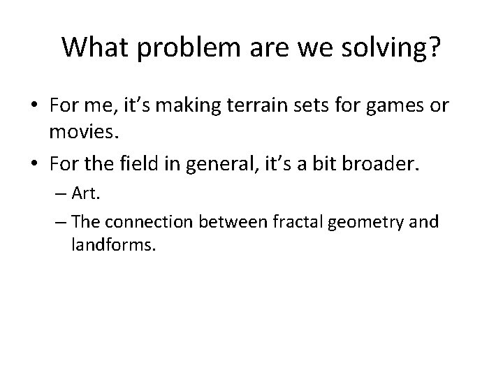 What problem are we solving? • For me, it’s making terrain sets for games