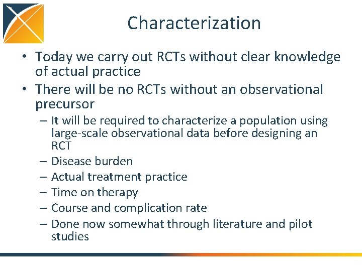 Characterization • Today we carry out RCTs without clear knowledge of actual practice •